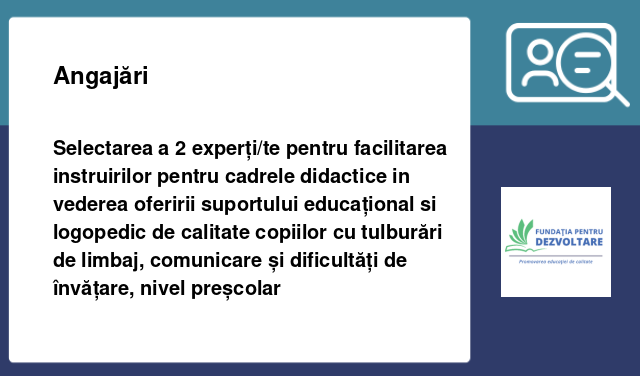 Selectarea a 2 experți/te pentru facilitarea instruirilor pentru cadrele didactice in vederea oferirii suportului educațional de calitate copiilor cu tulburări de limbaj, comunicare și dificultăți de învățare, nivel preșcolar