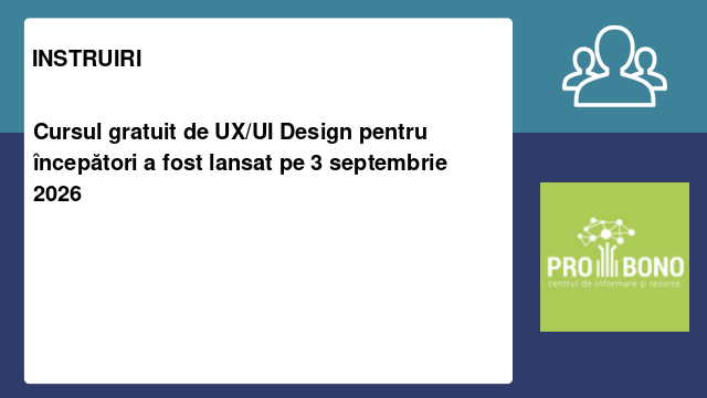 Cursul gratuit de UX/UI Design pentru începători a fost lansat pe 3 septembrie 2026