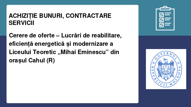 Cerere de oferte – Lucrări de reabilitare, eficiență energetică și modernizare a Liceului Teoretic „Mihai Eminescu” din orașul Cahul (R)