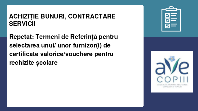Repetat: Termeni de Referință pentru selectarea unui/ unor furnizor(i) de certificate valorice/vouchere pentru rechizite școlare