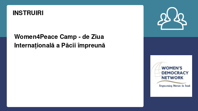 Women4Peace Camp - de Ziua Internațională a Păcii împreună