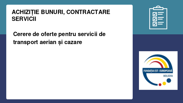 Cerere de oferte pentru servicii de transport aerian și cazare