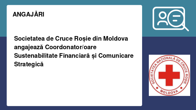 Societatea de Cruce Roșie din Moldova angajează Coordonator/oare Sustenabilitate Financiară și Comunicare Strategică