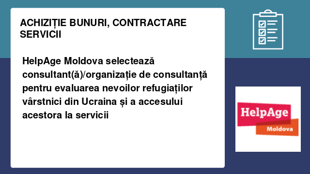 HelpAge Moldova selectează consultant(ă)/organizație de consultanță pentru evaluarea nevoilor refugiaților vârstnici din Ucraina și a accesului acestora la servicii