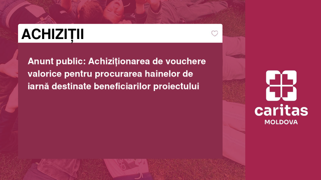 Anunt public: Achiziționarea de vouchere valorice pentru procurarea hainelor de iarnă destinate beneficiarilor proiectului