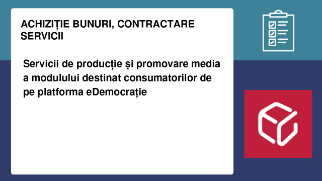Servicii de producție și promovare media a modulului destinat consumatorilor de pe platforma eDemocrație