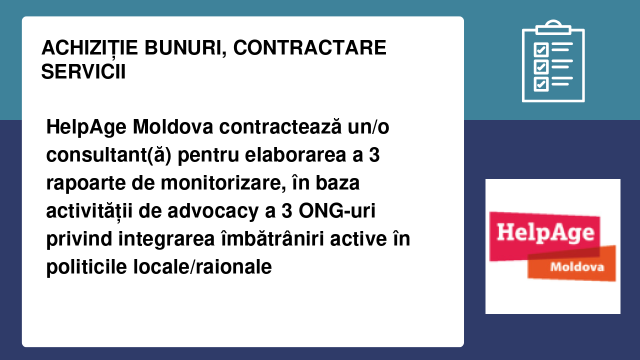 HelpAge Moldova contractează un/o consultant(ă) pentru elaborarea a 3 rapoarte de monitorizare, în baza activității de advocacy a 3 ONG-uri privind integrarea îmbătrâniri active în politicile locale/raionale