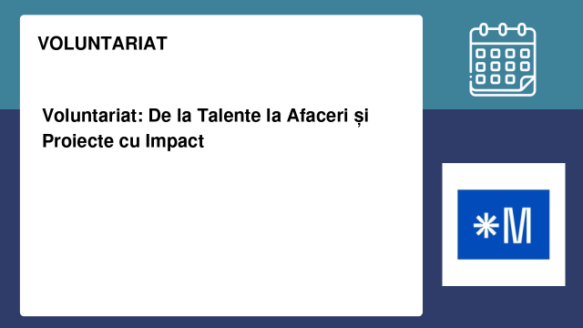 Voluntariat: De la Talente la Afaceri și Proiecte cu Impact