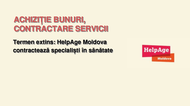 Termen extins: HelpAge Moldova contractează specialiști în sănătate