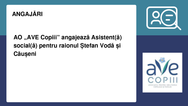AO „AVE Copiii” angajează Asistent(ă) social(ă) pentru raionul Ștefan Vodă și Căușeni