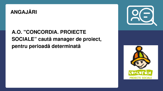 A.O. "CONCORDIA. PROIECTE SOCIALE” caută manager de proiect, pentru perioadă determinată