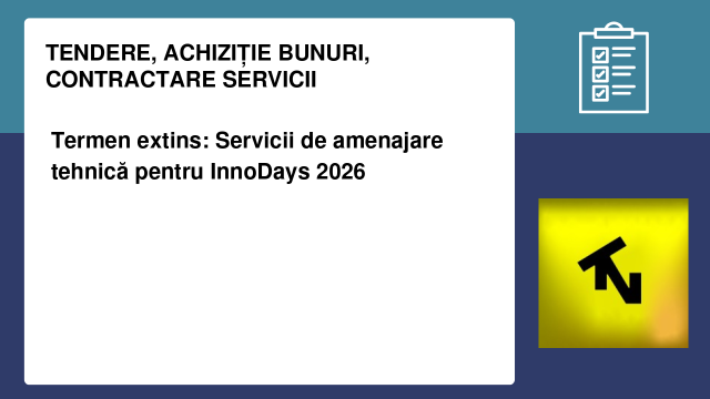 Termen extins: Servicii de amenajare tehnică pentru InnoDays 2026