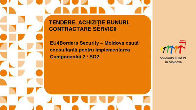 EU4Borders Security – Moldova caută consultanță pentru implementarea Componentei 2 / SO2