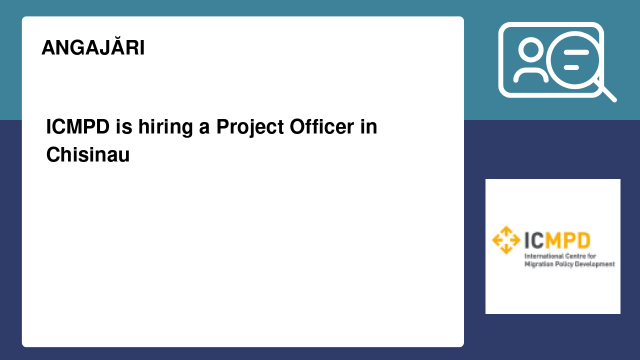 ICMPD is hiring a Project Officer in Chisinau ICMPD is hiring a Project Officer in Chisinau