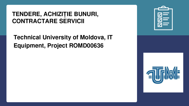 Technical University of Moldova,  IT Equipment, Project ROMD00636
