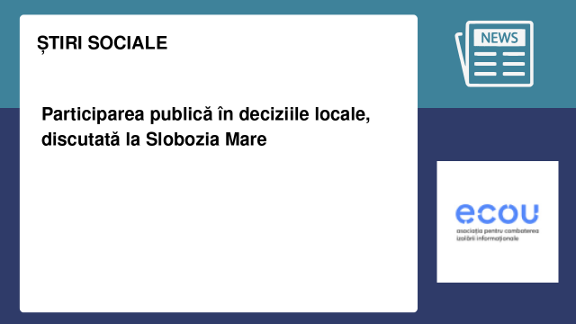 Participarea publică în deciziile locale, discutată la Slobozia Mare Participarea publică în deciziile locale, discutată la Slobozia Mare