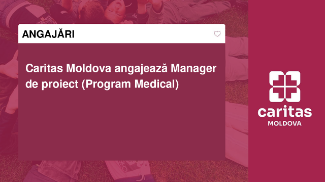 Caritas Moldova angajează Manager de proiect (Program Medical)