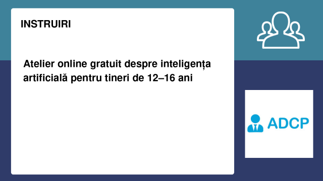 Atelier online gratuit despre inteligența artificială pentru tineri de 12–16 ani