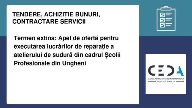 Termen extins: Apel de ofertă pentru executarea lucrărilor de reparație a atelierului de sudură din cadrul Școlii Profesionale din Ungheni Termen extins: Apel de ofertă pentru executarea lucrărilor de reparație a atelierului de sudură din cadrul Școlii Profesionale din Ungheni